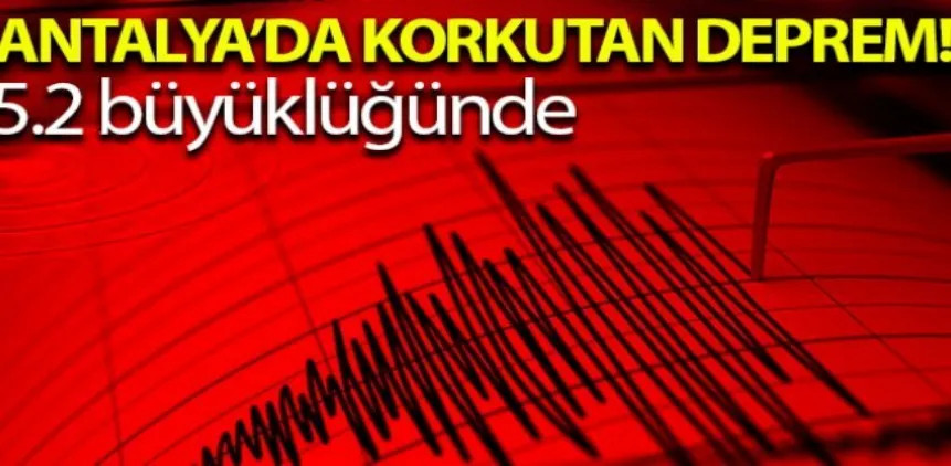 Antalya açıklarında 5.2 büyüklüğünde deprem
