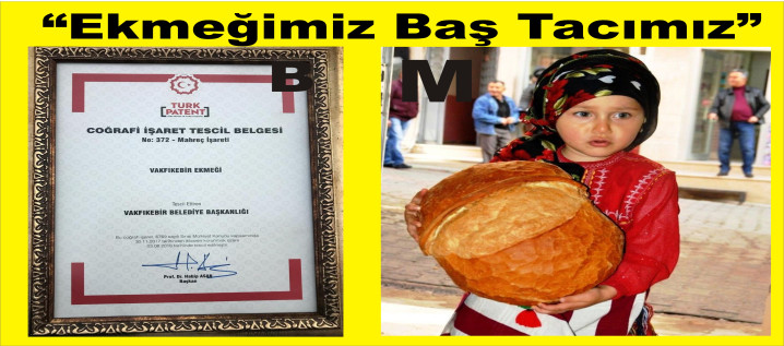 VAKFIKEBİR EKMEĞİ AVRUPA BİRLİĞİ’NE TESCİL YOLUNDA