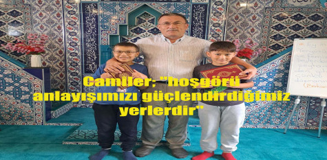 Camiler “Birlik ve Beraberliğimizi Güçlendirdiğimiz Yerlerdir”