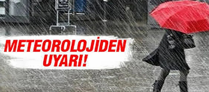 Dikkat! Meteorolojiden uyarı
