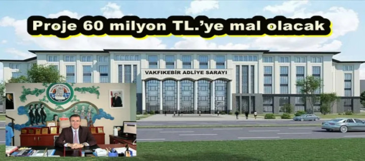  Adliye Sarayı Bölgemize Değer Kazandıracak