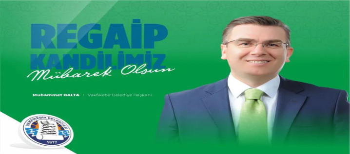 Başkan Balta’nın Regaip Kandili Mesajı!