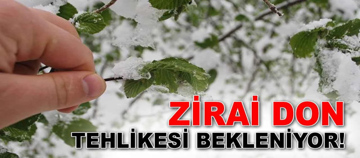 Zirai Don  Uyarısı!